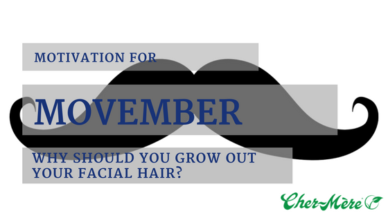 Movember Motivation (Why should you grow out your facial hair) ?