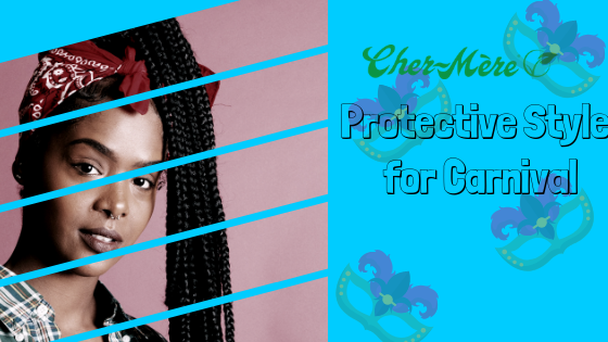 Protective Hairstyles for Carnival